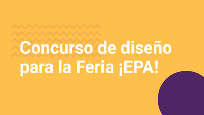 Concurso de diseño de identidad visual para la Feria ¡EPA!